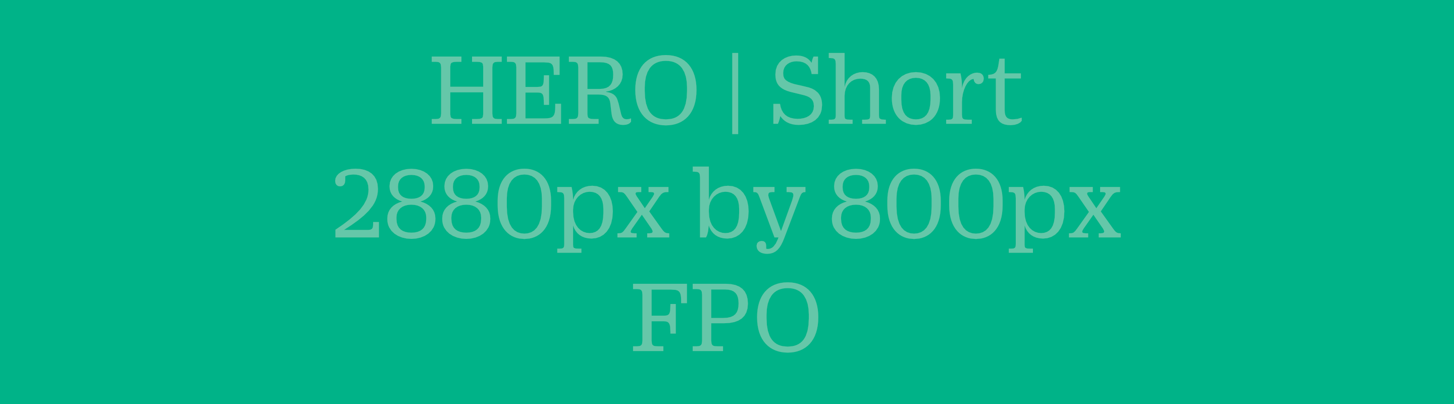 FPO | Hero Short 2880 x 800