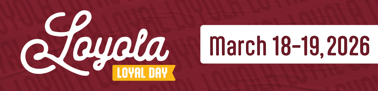 Loyola Loyal Day, March 18-19, 2026